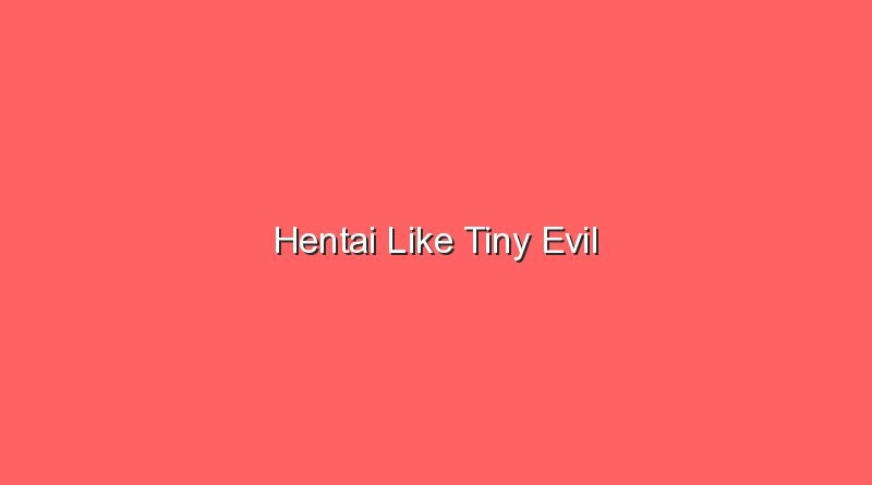 hentai like tiny evil 17461