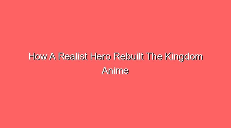 how a realist hero rebuilt the kingdom anime online 30482 1