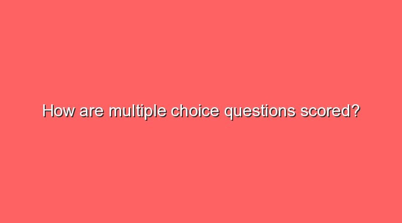 how are multiple choice questions scored 10088