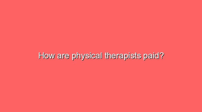 how are physical therapists paid 11544