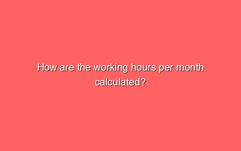 how-are-the-working-hours-per-month-calculated-sonic-hours