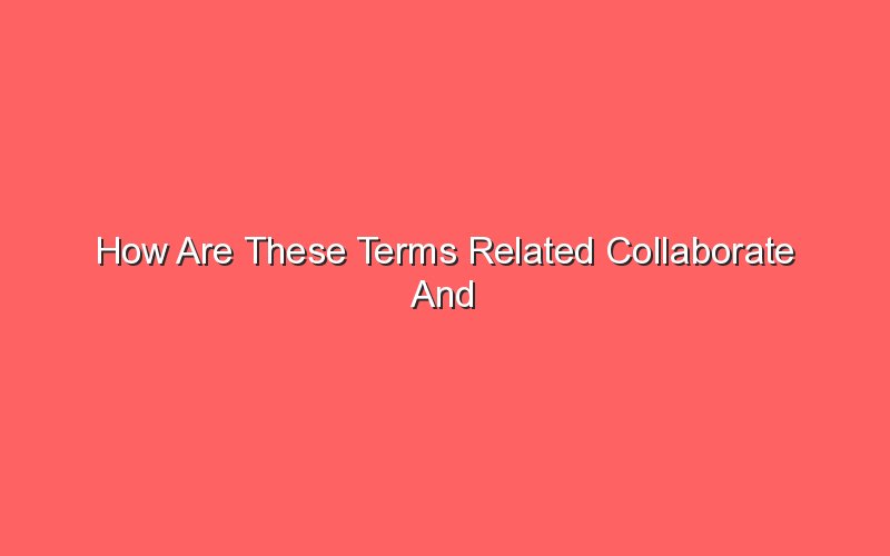 How Are These Terms Related Collaborate And Teammate - Sonic Hours