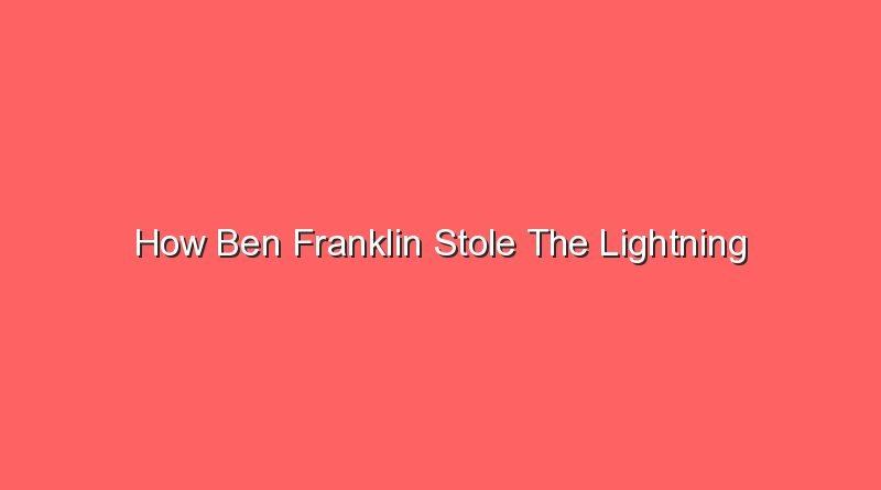 how ben franklin stole the lightning comprehension questions 14960