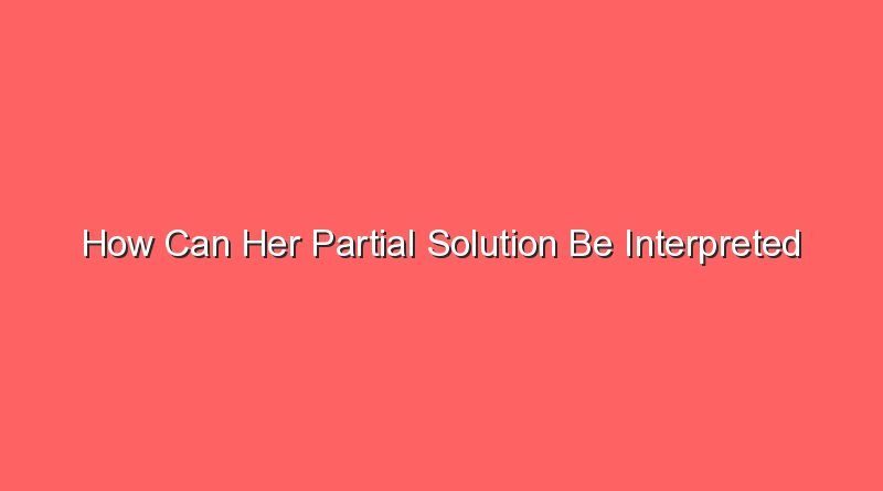 how can her partial solution be interpreted 13663