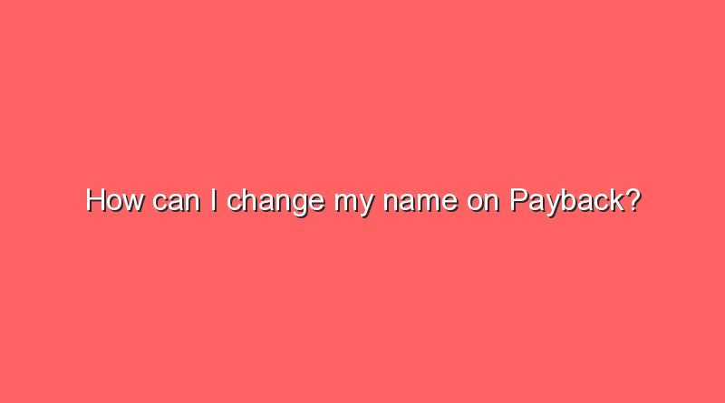 how can i change my name on payback 9941