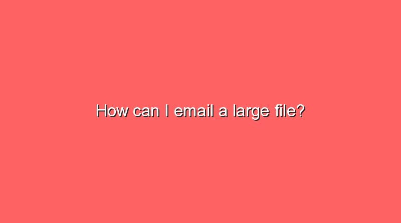 how can i email a large file 5457