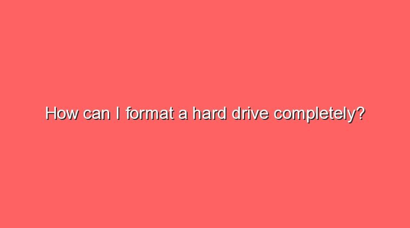 how can i format a hard drive completely 5899