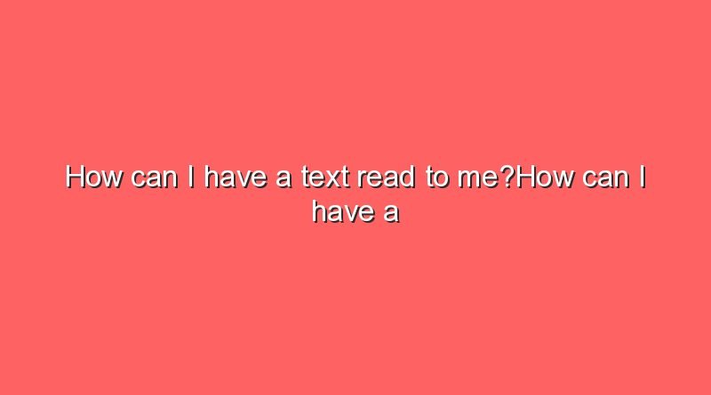 how can i have a text read to mehow can i have a text read to me 9525
