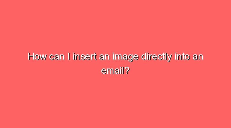 how can i insert an image directly into an email 11185