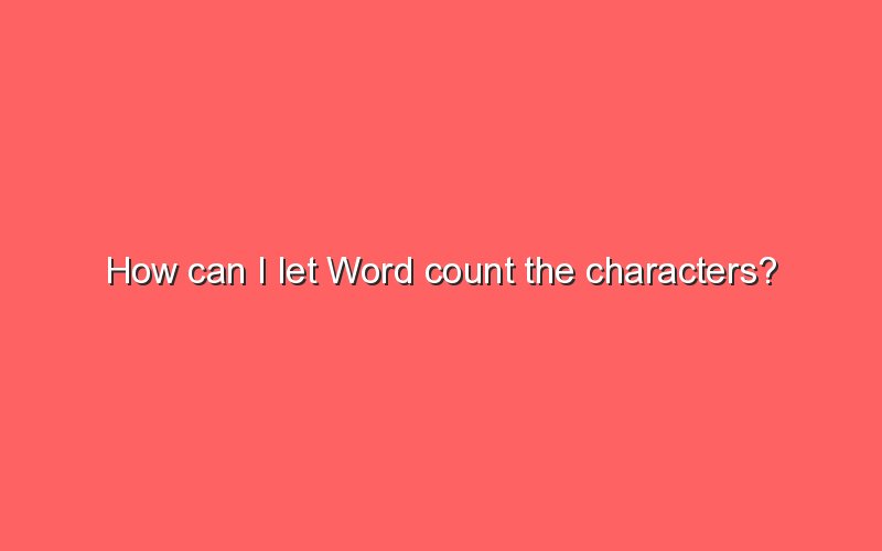 how-can-i-let-word-count-the-characters-sonic-hours