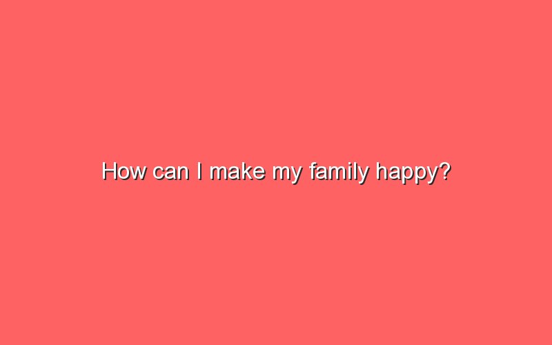 how-can-i-make-my-family-happy-sonic-hours