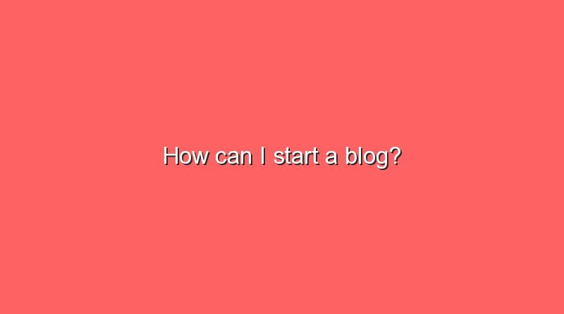 how can i start a blog 8839