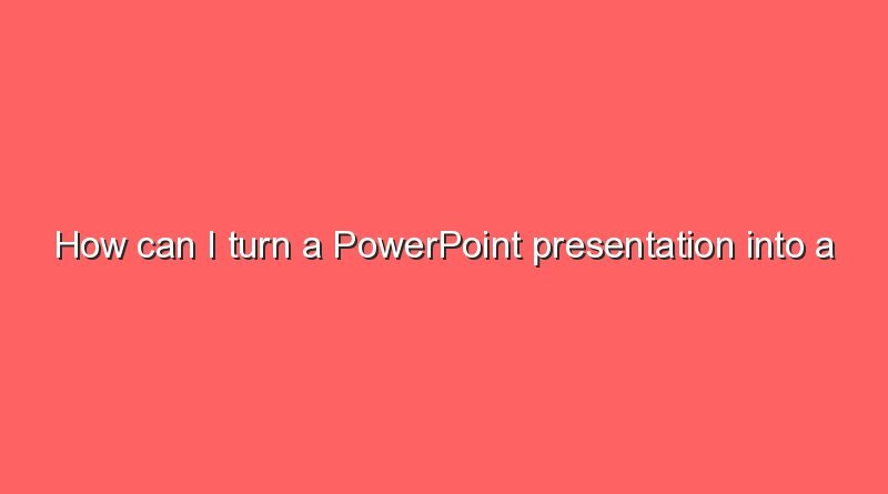 how can i turn a powerpoint presentation into a video 5265