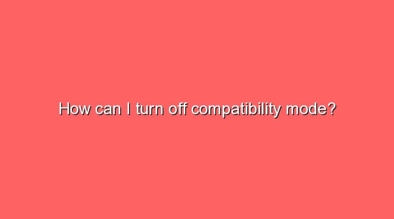 how can i turn off compatibility mode 8842
