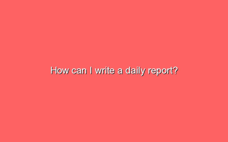 how-can-i-write-a-daily-report-sonic-hours