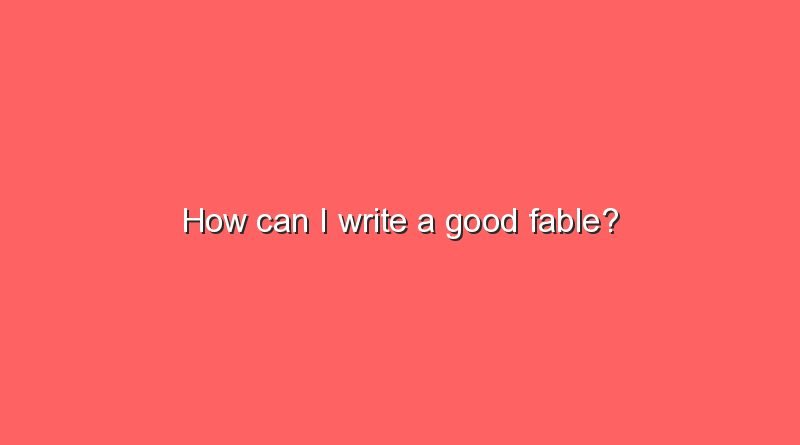 how can i write a good fable 7404