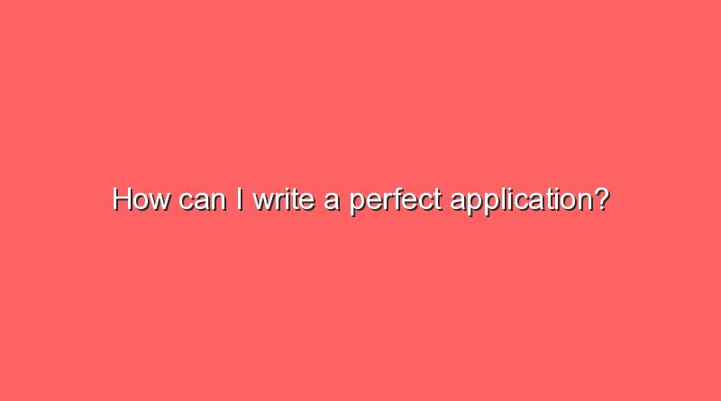 how can i write a perfect application 7761