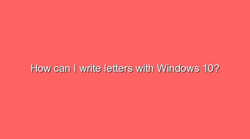 how can i write letters with windows 10 10565