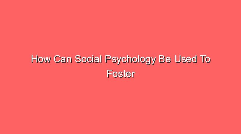 how can social psychology be used to foster compassion 30611 1