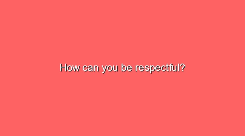 how can you be respectful 11020