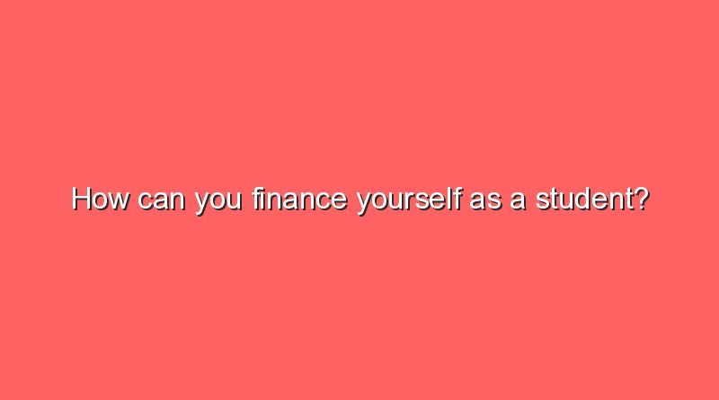 how can you finance yourself as a student 10328
