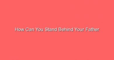 how can you stand behind your father 30631 1