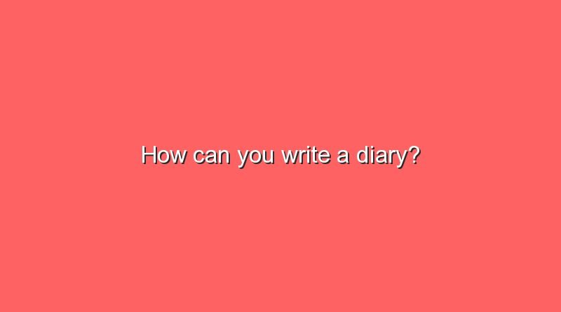 how can you write a diary 7325