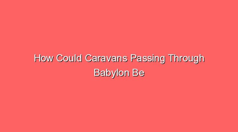 how could caravans passing through babylon be helped by astronomers 13349