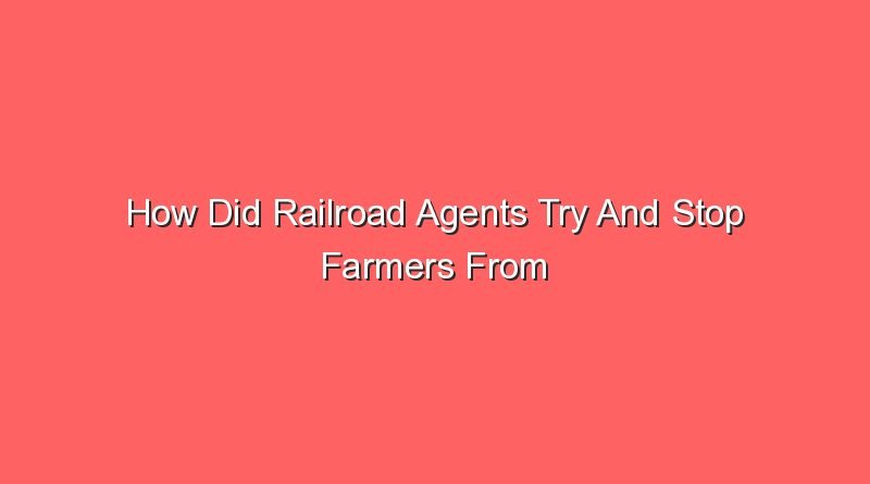 how did railroad agents try and stop farmers from organizing 14113