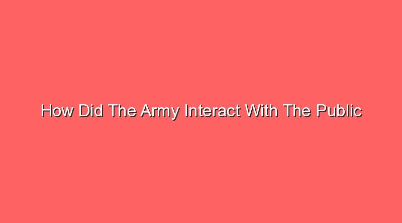 how did the army interact with the public 13052