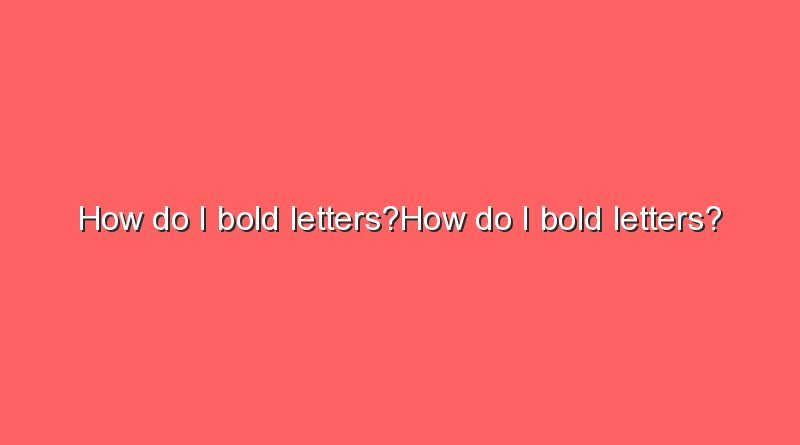 how do i bold lettershow do i bold letters 11214