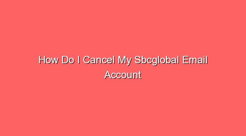 how do i cancel my sbcglobal email account 15078