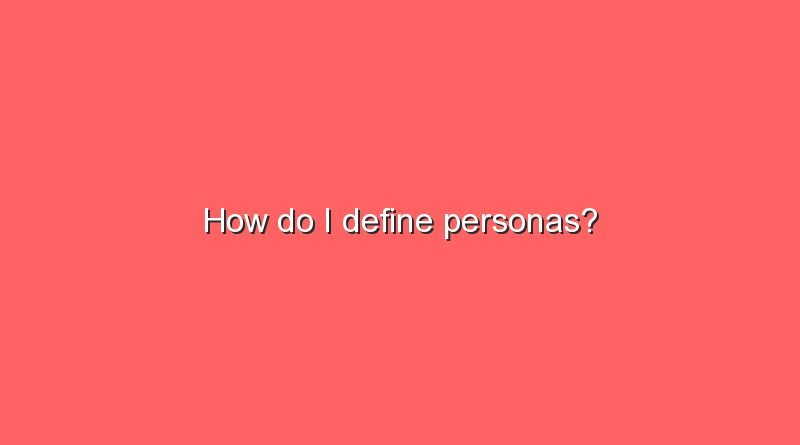 how do i define personas 9885