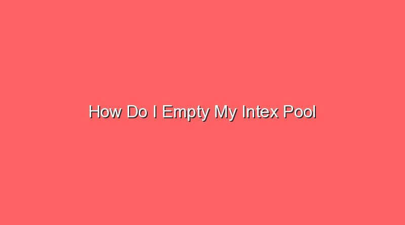 how do i empty my intex pool 15104