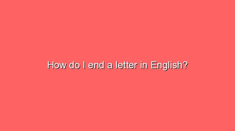 how-do-i-end-a-letter-in-english-sonic-hours