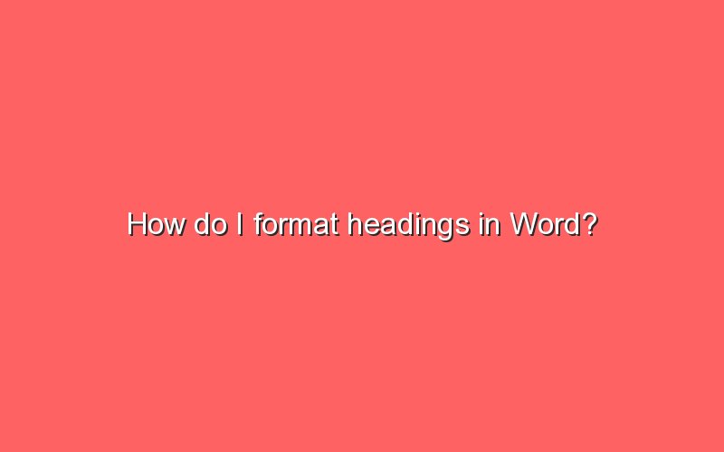 How Do I Format Headings In Word? - Sonic Hours