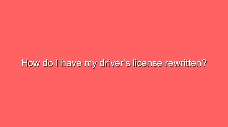 how do i have my drivers license rewritten 9433