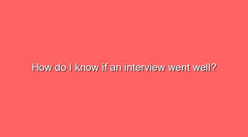 how do i know if an interview went well 2 9393
