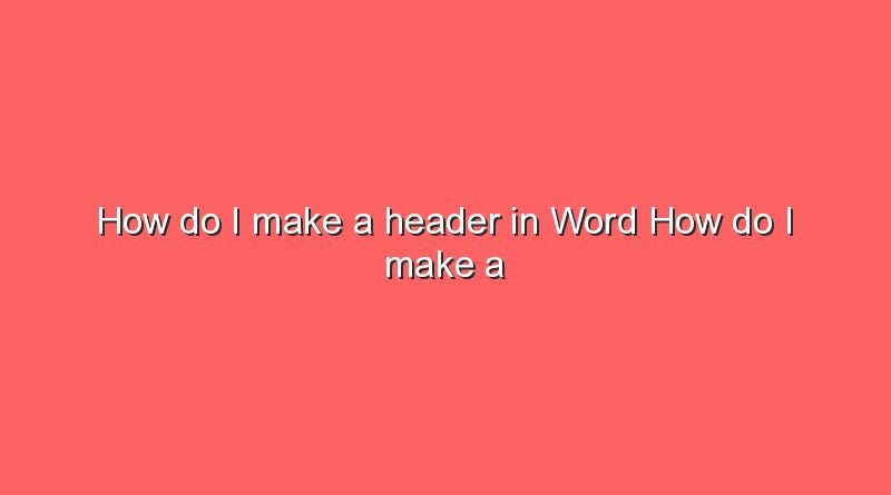 how-do-i-make-a-header-in-word-how-do-i-make-a-header-in-word-sonic