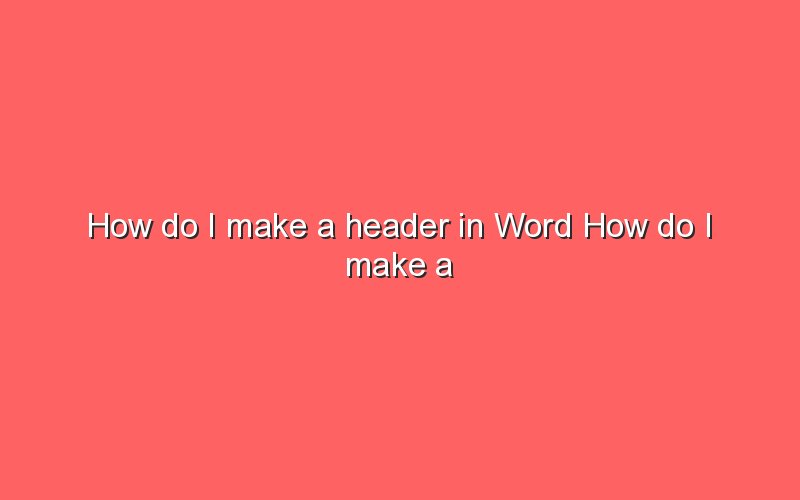 how-do-i-make-a-header-in-word-how-do-i-make-a-header-in-word-sonic