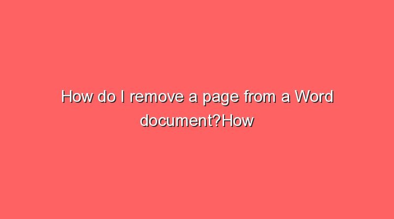 how do i remove a page from a word documenthow do i remove a page from a word document 11325