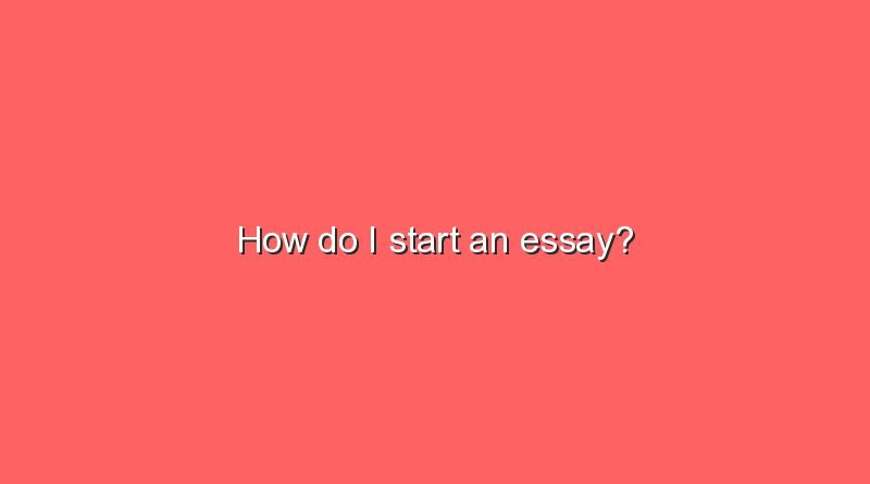 how do i start an essay 5809
