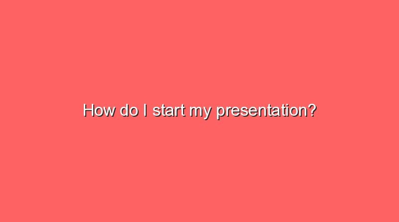 how do i start my presentation 7153