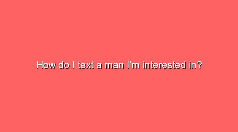 how do i text a man im interested in 9051