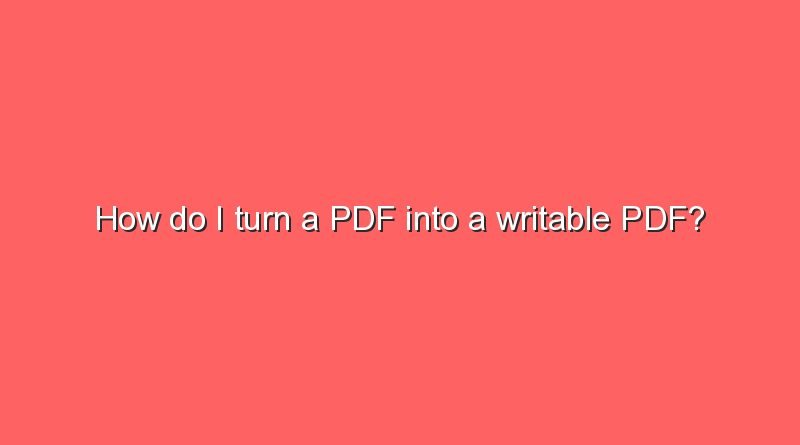how do i turn a pdf into a writable pdf 7746