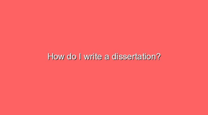 how do i write a dissertation 5172