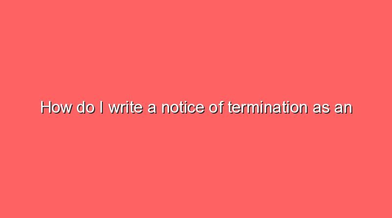 how do i write a notice of termination as an employee 9837