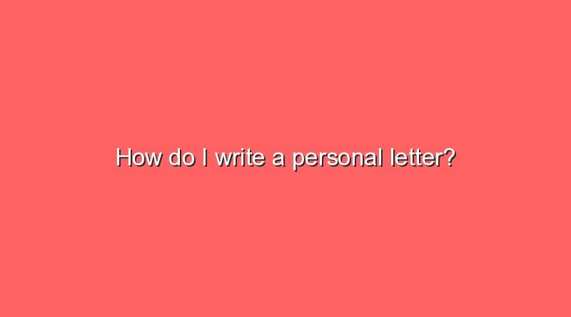 how do i write a personal letter 2 7124