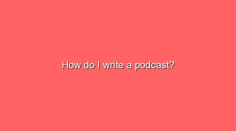 how do i write a podcast 9921