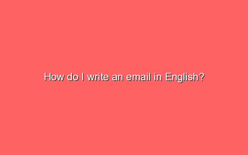 how-do-i-write-an-email-in-english-sonic-hours